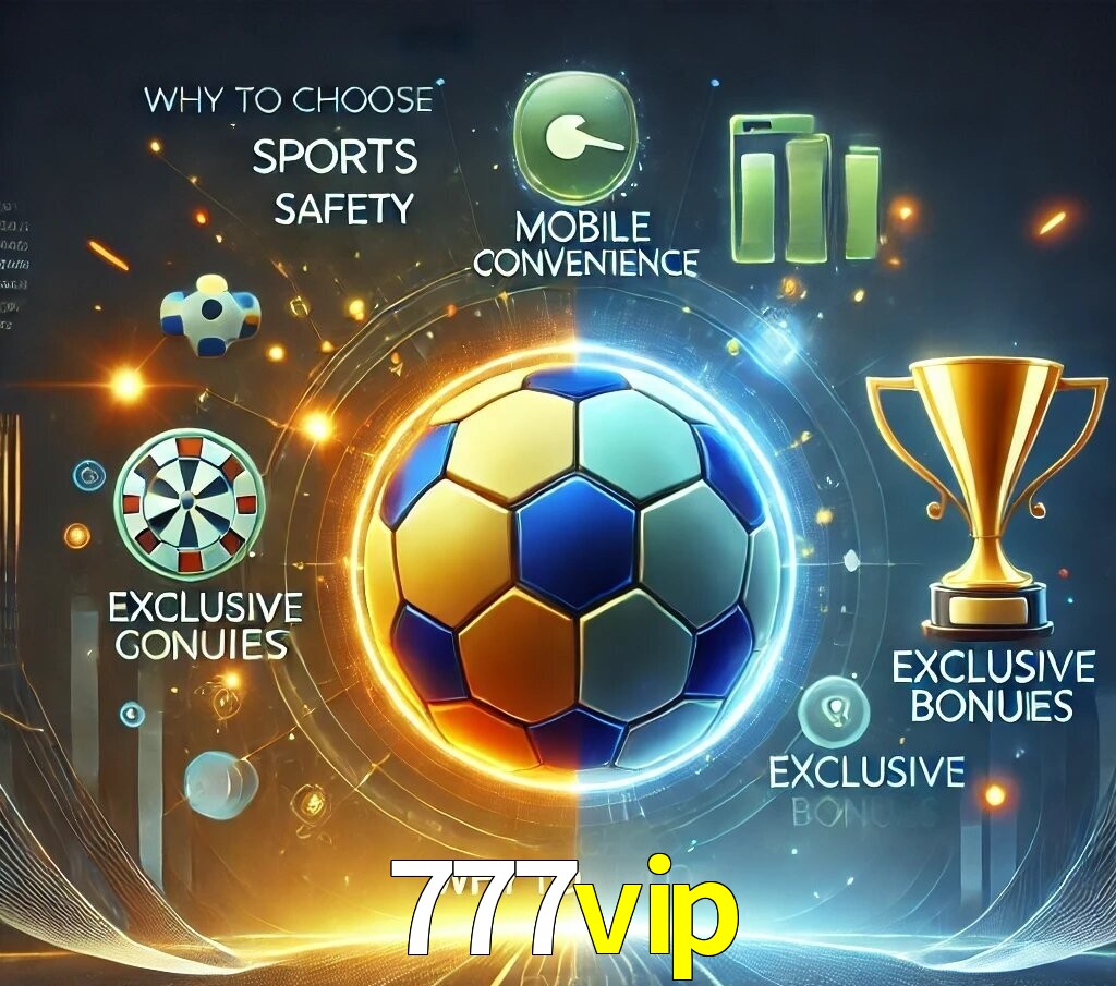 Por Que Escolher o 777vip?